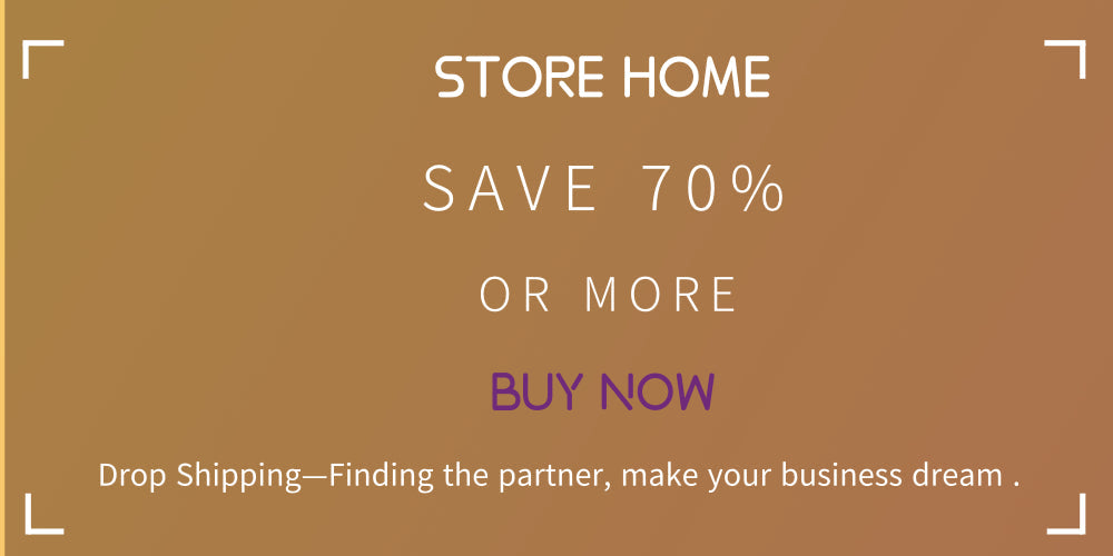 A promotional image with text overlay: 'STORE HOME', 'SAVE 70% OR MORE', 'BUY NOW', and 'Drop Shipping—Finding the partner, make your business dream.'